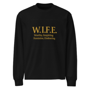 W.I.F.E Worthy, Inspiring, Feminine, Endcaring