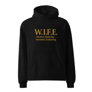 W.I.F.E Worthy, Inspiring, Feminine, Endcaring