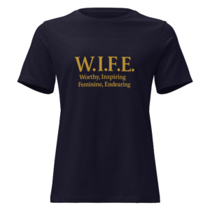 W.I.F.E Worthy, Inspiring, Feminine, Endcaring